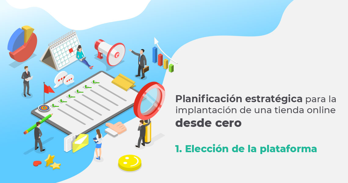 Planificación estratégica para la implantación de una tienda online desde cero: Elección de la plataforma